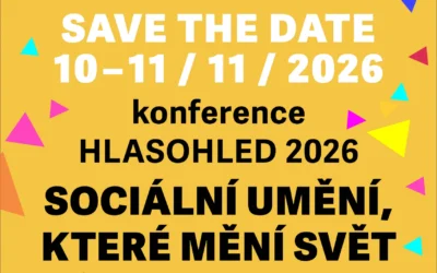 Konference HLASOHLED 2026: SOCIÁLNÍ UMĚNÍ, KTERÉ MĚNÍ SVět